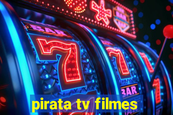 pirata tv filmes